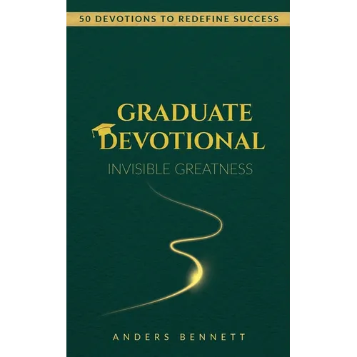 Graduate Devotional: 50 Devotions to Redefine Success. The Perfect Christian Gift for New Graduates
