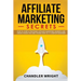 Affiliate Marketing: Secrets - How to Start a Profitable Affiliate Marketing Business and Generate Passive Income Online, Even as a Complete Beginner