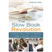 The Slow Book Revolution: Creating a New Culture of Reading on College Campuses and Beyond