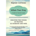 When Two Pray: Discover The Power of Praying as Husband and Wife: A Guide For Married Couples