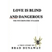 Love is Blind and Dangerous: The Psychopathic Stalker