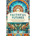 Faithful Futures: Sacred Tools for Engaging Younger Generations