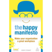 The Happy Manifesto: Make Your Organization a Great Workplace