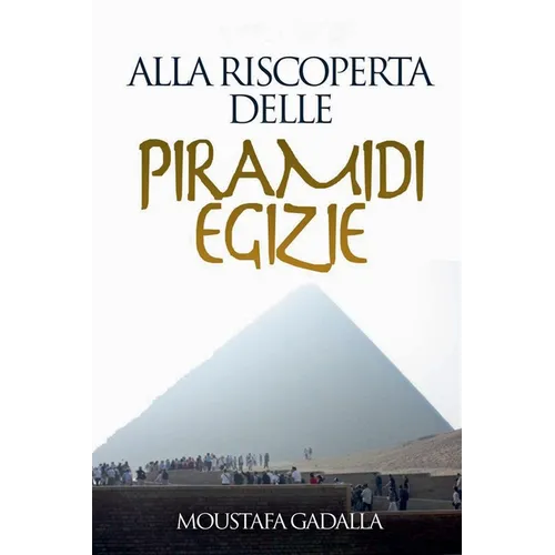 Alla Riscoperta Delle Piramidi Egizie