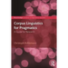Corpus Linguistics for Pragmatics: A guide for research