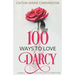 100 Ways to Love Darcy: A Pride and Prejudice Variation