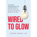 Wired to Glow: Super Traits Why Narcissists Are Drawn to You: The New Psychology of Super Traits: