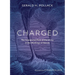 Charged: The Unexpected Role of Electricity in the Workings of Nature