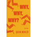 Why, Why, Why?