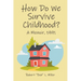 How Do We Survive Childhood?: A Memoir, 1991