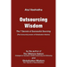 Outsourcing Wisdom: The 7 Secrets of Successful Sourcing