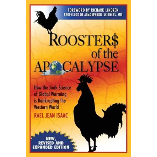 Roosters of the Apocalypse: How the Junk Science of Global Warming is Bankrupting the Western World (New, Revised and Expanded Edition)