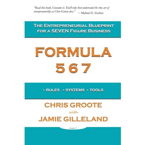 Formula 567: The Entrepreneurial Blueprint for a Seven Figure Business
