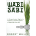 Wabi-Sabi: A Comprehensive Beginner's Guide to Learn the Realms of Wabi-Sabi from A-Z