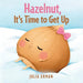 Hazelnut, It's Time to Get Up