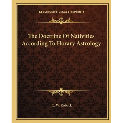 The Doctrine Of Nativities According To Horary Astrology