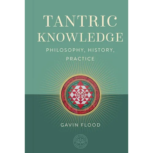 Tantric Knowledge: Philosophy, History, Practice - Hardcover