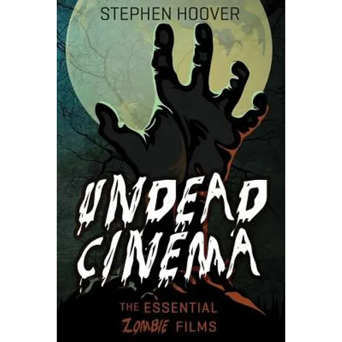 Undead Cinema: The Essential Zombie Films - Paperback