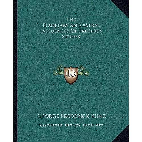 The Planetary And Astral Influences Of Precious Stones