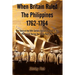 When Britain Ruled the Philippines 1762-1764: The Story of the 18th Century British