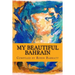 My Beautiful Bahrain: A collection of short stories and poetry about life and living in the Kingdom of Bahrain
