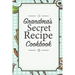 Grandma's Secret Recipe Cookbook: Traditional Family Holiday Gift for Family, Loved Ones and Cherished Friends