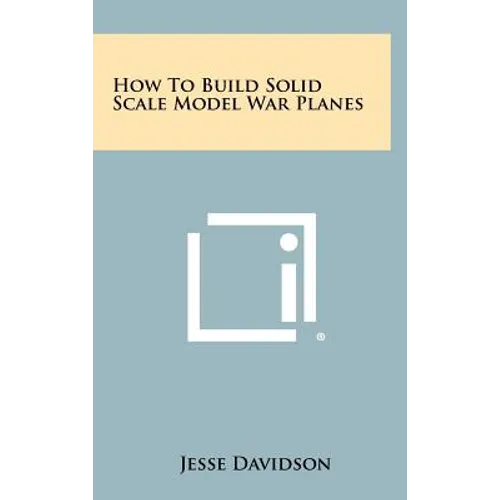 How to Build Solid Scale Model War Planes