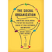 The Social Organization: How to Use Social Media to Tap the Collective Genius of Your Customers and Employees