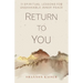 Return to You: 11 Spiritual Lessons for Unshakable Inner Peace