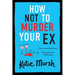 How Not To Murder Your Ex