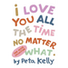 I Love You All the Time No Matter What