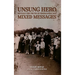 Unsung Hero Reveals the Truth of Propaganda and Mixed Messages