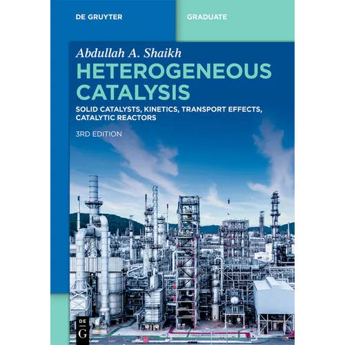 Heterogeneous Catalysis: Solid Catalysts, Kinetics, Transport Effects, Catalytic Reactors