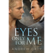 Eyes Only for Me
