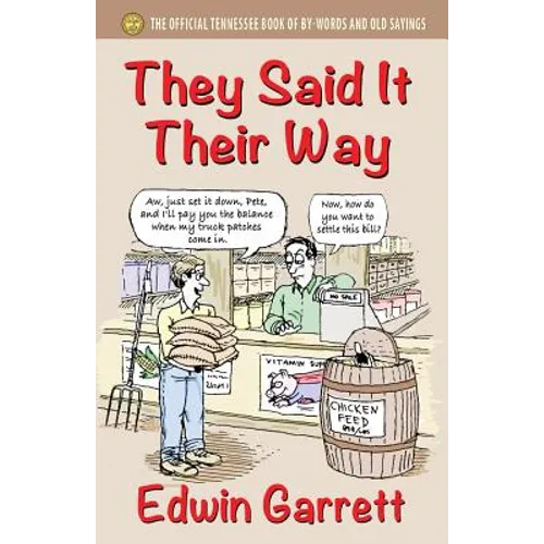 They Said It Their Way: The Official Tennessee Book of By-Words and Old Sayings