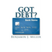 Got Debt?: Reduce Your Debt, Improve Your Credit, & Learn to Use Debt Wisely