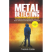 Metal Detecting Beginners to Pro Guide (2020 Edition): A Quick Beginners Guide to Pin Pointing Hidden Treasures at Beaches, underwater etc and the rig
