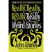 Really, Really, Really, Really Weird Stories: A New Edition with Four New Stories