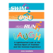 Swim, Bike, Run, Laugh!: A Lighthearted Look at the Serious Sport of Triathlon and the Ironman Experience