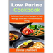Low Purine Cookbook: Delicious Low Purine Recipes to Help Manage Gout and Promote Healthy Living