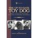 The Up-To-Date Toy Dog: History, Points and Standards, with Notes on Breeding and Showing (a Vintage Dog Books Breed Classic)