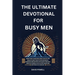 The Ultimate Devotional for Busy Men: Short Daily Readings about Men in the Bible to Help Focus Your Thoughts, Generate Reflection and Allow the Holy