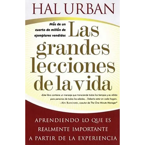 Las Grandes Lecciones de la Vida (Life's Greatest Lessons): Aprendiendo Lo Que Es Realmente Importante a Partir de la Experiencia