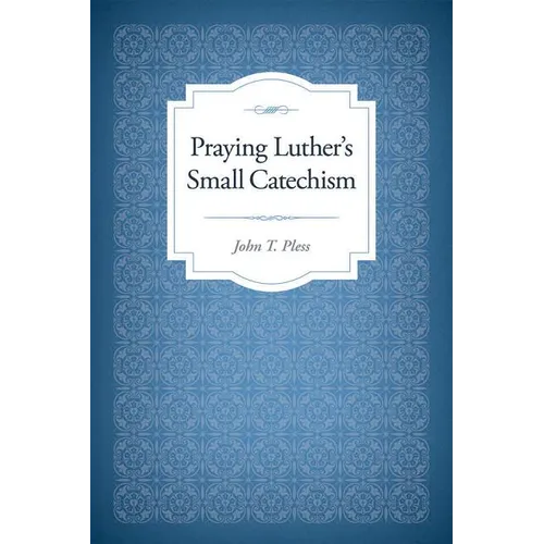 Praying Luther's Small Catechism