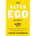 The Alter Ego Effect: The Power of Secret Identities to Transform Your Life