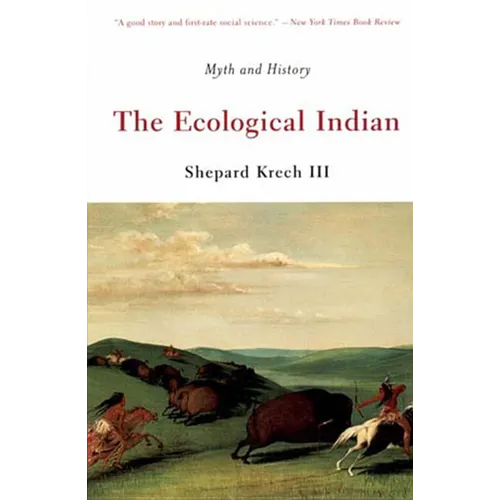 The Ecological Indian: Myth and History
