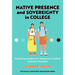 Native Presence and Sovereignty in College: Sustaining Indigenous Weapons to Defeat Systemic Monsters