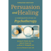 Persuasion and Healing: A Comparative Study of Psychotherapy