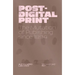 Post-Digital Print: The Mutation of Publishing Since 1894