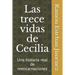 Las trece vidas de Cecilia: Una historia real de Reencarnaciones
